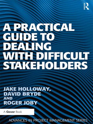 cover image of A Practical Guide to Dealing with Difficult Stakeholders